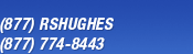 (877) RSHUGHES -- (877) 774-8443