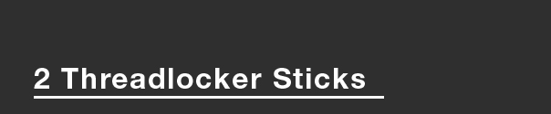 2 Threadlocker Sticks
