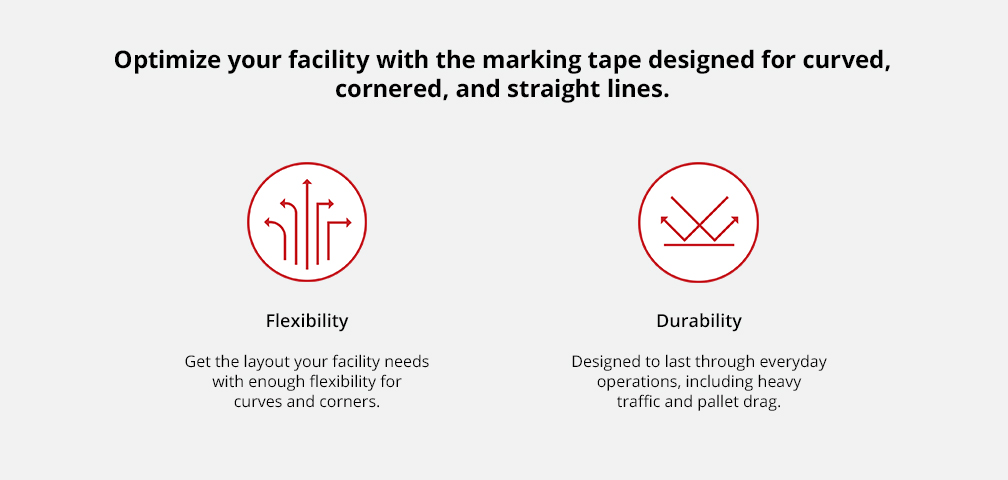 Optimize your facility with the marking tape designed for curved, cornered, and straight lines.
