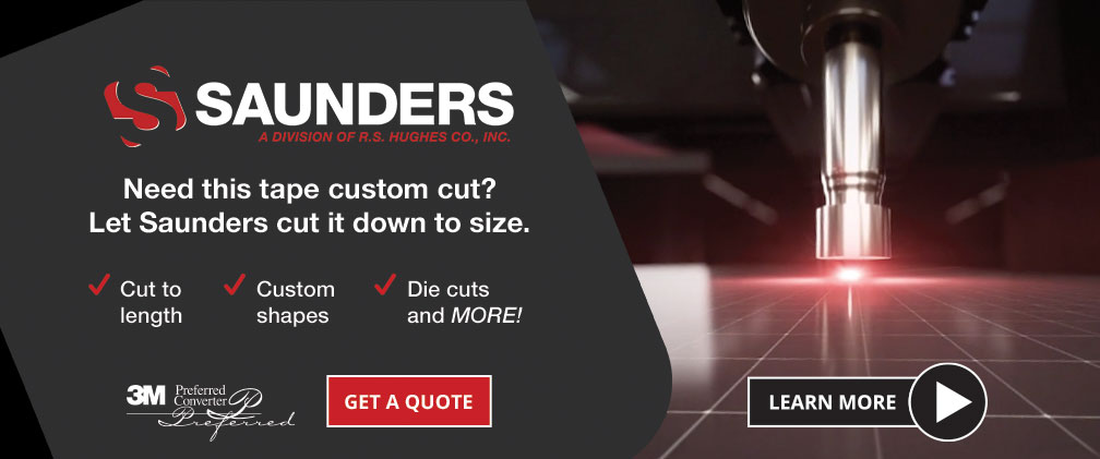 Need this tape custom cut? Let Saunders cut it down to size.