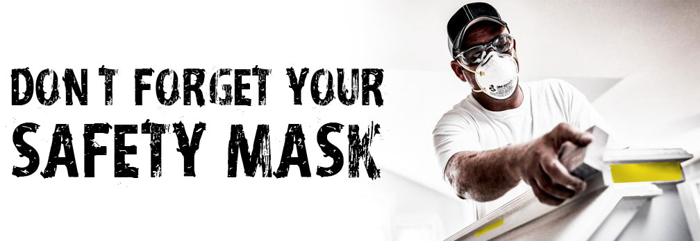 Don't forget your safety mask