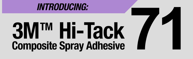 Introducing: 3M Hi-Tack Compsite Spray Adhesive 71