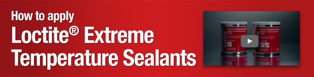 How to apply Loctite Extreme Temperature Sealants