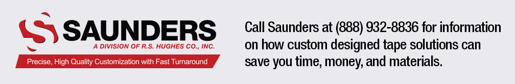 Call Saunders at (888) 932-8836 for information on how custom designed tape solutions can save you time, money, and materials.