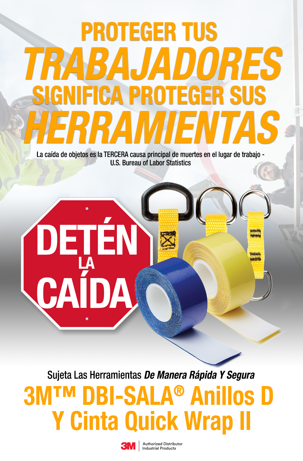 PROTEGER TUS TRABAJADORES SIGNIFICA PROTEGER SUS HERRAMIENTAS. La caída de objetos es la TERCERA causa principal de muertes en el lugar de trabajo - U.S. Bureau of Labor Statistics. Sujeta Las Herramientas De Manera Rápida Y Segura - 3M™ DBI-SALA® Anillos D Y Cinta Quick Wrap II