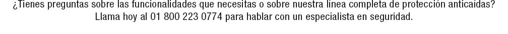 ¿Tienes preguntas sobre las funcionalidades que necesitas o sobre nuestra línea completa de protección anticaídas? Llama hoy al 01 800 223 0774 para hablar con un especialista en seguridad. 