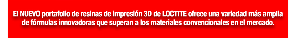 El NUEVO portafolio de resinas de impresión 3D de LOCTITE ofrece una variedad más amplia de fórmulas innovadoras que superan a los materiales convencionales en el mercado.