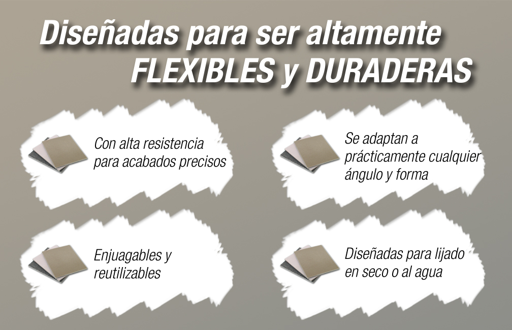 Diseñadas para ser altamente FLEXIBLES y DURADERAS